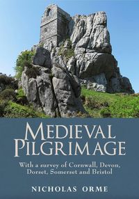 Produktbild: Medieval Pilgrimage: With a Survey of Cornwall, Devon, Dorset, Somerset and Bristol