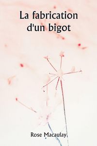 Produktbild: La fabrication d'un bigot