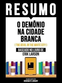 Produktbild: Resumo - O Dem&ocirc;nio Na Cidade Branca (The Devil In The White City) - Baseado No Livro De Erik Larson