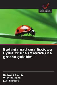 Produktbild: Badania nad &iquest;m&iquest; li&iquest;ciow&iquest; Cydia critica (Meyrick) na grochu go&iquest;&iquest;bim