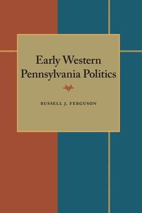 Produktbild: Early Western Pennsylvania Politics