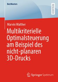 Produktbild: Multikriterielle Optimalsteuerung am Beispiel des nicht-planaren 3D-Drucks