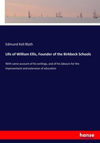Produktbild: Life of William Ellis, Founder of the Birkbeck Schools