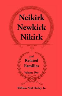 Produktbild: Neikirk, Newkirk, Nikirk and Related Families, Volume Two