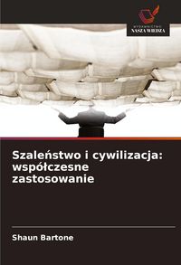 Produktbild: Szale&iquest;stwo i cywilizacja: wsp&oacute;&iquest;czesne zastosowanie