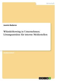 Produktbild: Whistleblowing in Unternehmen. L&ouml;sungsans&auml;tze f&uuml;r interne Meldestellen