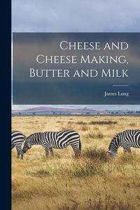 Produktbild: Cheese and Cheese Making, Butter and Milk