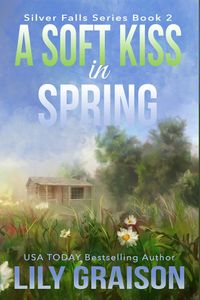 Produktbild: A Soft Kiss in Spring (Silver Falls, #2)