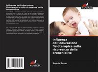 Produktbild: Influenza dell'educazione fisioterapica sulla ricorrenza della bronchiolite