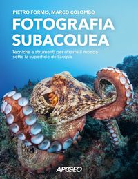 Produktbild: Fotografia subacquea. Tecniche e strumenti per ritrarre il mondo sotto la superficie dell'acqua