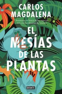 Produktbild: El mes&iacute;as de las plantas : aventuras en busca de las especies m&aacute;s extraordinarias del mundo