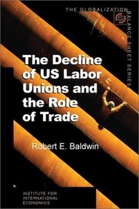 Produktbild: The Decline of US Labor Unions and the Role of Trade