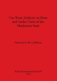 Produktbild: Use Wear Analysis on Bone and Antler Tools of the Mackenzie Inuit