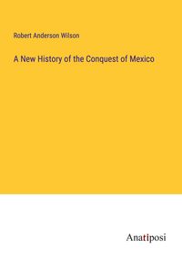 Produktbild: A New History of the Conquest of Mexico