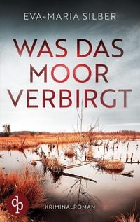 Produktbild: Was das Moor verbirgt | Der spannende Krimi um einen d&uuml;steren Cold Case