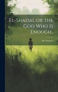 Produktbild: El-Shadai, or the God Who is Enough..