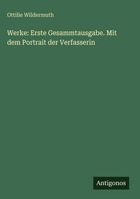 Produktbild: Werke: Erste Gesammtausgabe. Mit dem Portrait der Verfasserin