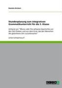 Produktbild: Stundenplanung zum integrativen Grammatikunterricht f&uuml;r die 5. Klasse