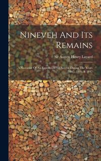 Produktbild: Nineveh And Its Remains: A Narrative Of An Expedition To Assyria During The Years 1845, 1846, & 1847