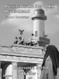 Produktbild: Die islamische Republik Deutschland - Gottesstaat Berlin