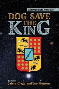 Produktbild: Dog Save the King (LTUE Benefit Anthologies, #7)