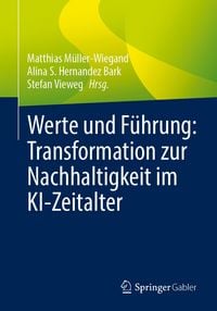 Produktbild: Werte und F&uuml;hrung: Transformation zur Nachhaltigkeit im KI-Zeitalter
