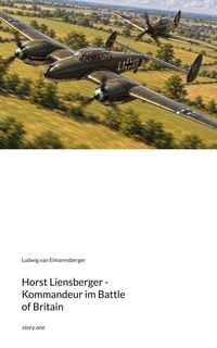 Produktbild: Horst Liensberger - Kommandeur im Battle of Britain. by story.one