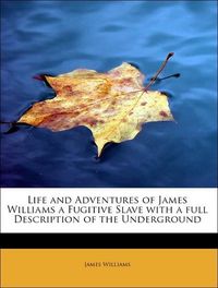 Produktbild: Williams, J: Life and Adventures of James Williams a Fugitiv
