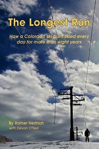 Produktbild: The Longest Run: How a Colorado ski bum skied every day for more than eight years