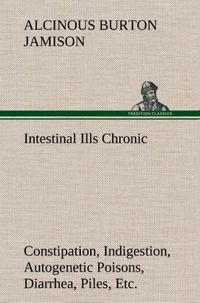Produktbild: Intestinal Ills Chronic Constipation, Indigestion, Autogenetic Poisons, Diarrhea