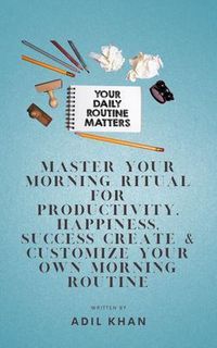 Produktbild: Master Your Morning Ritual For Productivity, Happiness, Success Create & Customize Your Own Morning Routine