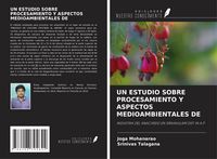 Produktbild: UN ESTUDIO SOBRE PROCESAMIENTO Y ASPECTOS MEDIOAMBIENTALES DE
