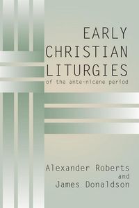 Produktbild: Early Christian Liturgies of the Ante - Nicene Period