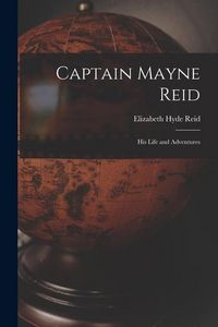 Produktbild: Captain Mayne Reid: His Life and Adventures