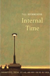 Bild vom Artikel Internal Time: Chronotypes, Social Jet Lag, and Why You're So Tired vom Autor Till Roenneberg