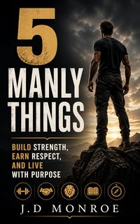 Produktbild: 5 Manly Things : Build Strength, Earn Respect, and Live with Purpose