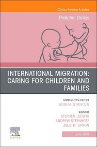 Produktbild: International Migration: Caring for Children and Families, an Issue of Pediatric Clinics of North America