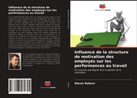 Produktbild: Influence de la structure de motivation des employ&eacute;s sur les performances au travail