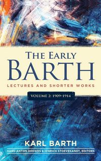 Produktbild: The Early Barth - Lectures and Shorter Works, Vol. 2, 1909-1914