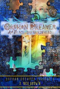 Produktbild: Orphan Dreamer and the Missing Arrowhead (Orphan Dreamer Saga, #1)