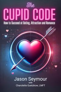 Produktbild: The Cupid Code: How to Succeed at Dating, Attracting and Romance (The Love Codes)