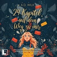 Produktbild: 24 Kapitel auf dem Weg zu mir: Eine Dezembererz&auml;hlung &uuml;ber den Mut, dich f&uuml;r dich selbst zu entscheiden