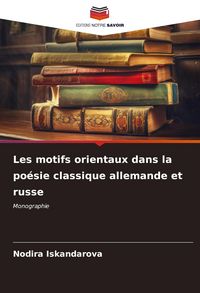 Produktbild: Les motifs orientaux dans la po&eacute;sie classique allemande et russe