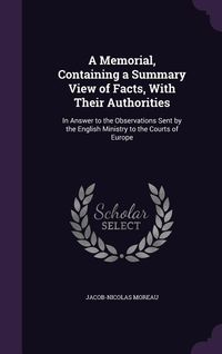 Produktbild: A Memorial, Containing a Summary View of Facts, With Their Authorities