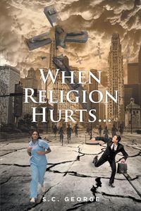 Bild vom Artikel When Religion Hurts... vom Autor S. C. George