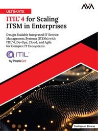 Produktbild: Ultimate ITIL&reg; 4 for Scaling ITSM in Enterprises: Design Scalable Integrated IT Service Management Systems (ITSMs) with ITIL&reg; 4, DevOps, Cloud, and Ag