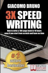 Produktbild: 3X Speed Writing: How to write a 100-page book in 10 hours even if you start from scratch and have no time