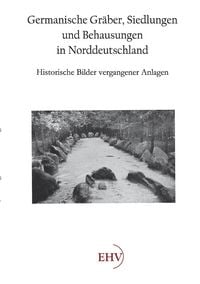 Produktbild: Germanische Gr&auml;ber, Siedlungen und Behausungen in Norddeutschland