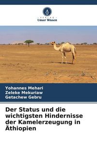 Produktbild: Der Status und die wichtigsten Hindernisse der Kamelerzeugung in &Auml;thiopien