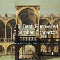 Produktbild: Johann Sebastian Bach: Recovered Chamber Concertos